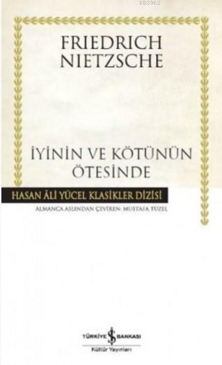 İyinin ve Kötünün Ötesinde - Friedrich Wilhelm Nietzsche | Yeni ve İki