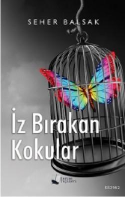 İz Bırakan Kokular - Seher Balsak | Yeni ve İkinci El Ucuz Kitabın Adr