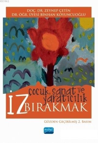 İz Bırakmak: Çocuk Sanat ve Yaratıcılık - Binhan Koyuncuoğlu | Yeni ve