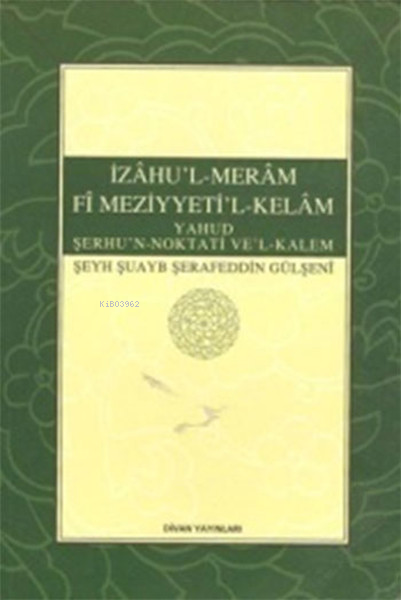 İzahu'l-Meram Fi Meziyyeti'l-Kelam - Şeyh Şuayb Şerafeddin Gülşeni- | 