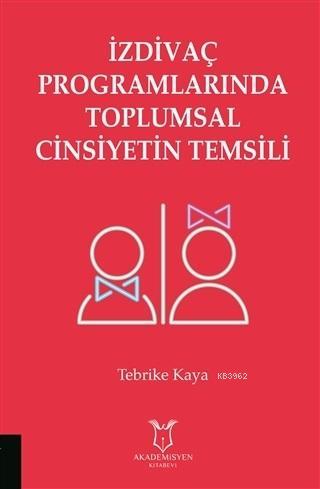 İzdivaç Programlarında Toplumsal Cinsiyetin Temsili - Tebrike Kaya | Y