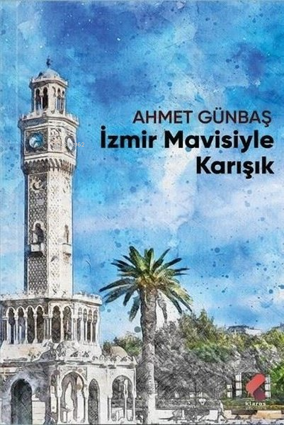 İzmir Mavisiyle Karışık - Ahmet Günbaş | Yeni ve İkinci El Ucuz Kitabı