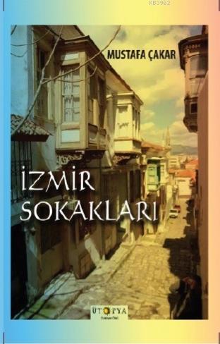 İzmir Sokakları - Mustafa Çakar | Yeni ve İkinci El Ucuz Kitabın Adres