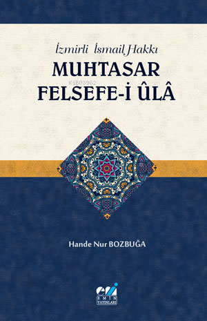 İzmirli İsmail Hakki Muhtasar Felsefe-i Ula - Hande Nur Bozbuğa | Yeni