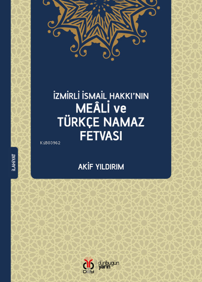 İzmirli İsmail Hakkı'nın Meâli ve Türkçe Namaz Fetvası - Akif Yıldırım