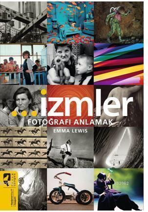 İzmler - Fotoğrafı Anlamak - Emma Lewis | Yeni ve İkinci El Ucuz Kitab