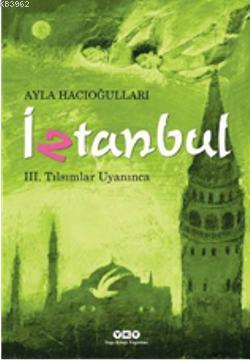 İztanbul III - Tılsımlar Uyanınca - Ayla Hacıoğlu | Yeni ve İkinci El 