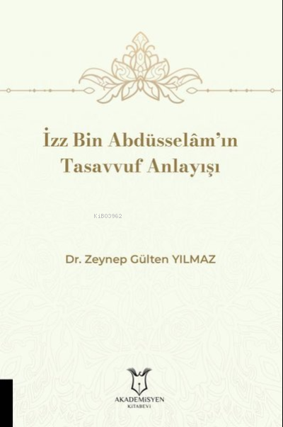 İzz Bin Abdüsselam’ın Tasavvuf Anlayışı - Zeynep Gülten Yılmaz | Yeni 