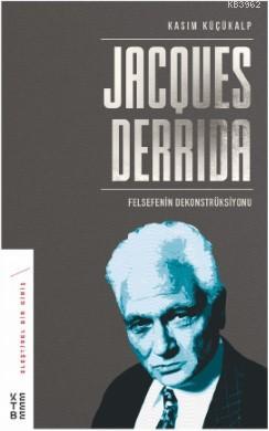 Jacques Derrida - Kasım Küçükalp | Yeni ve İkinci El Ucuz Kitabın Adre