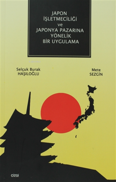 Japon İşletmeciliği ve Japonya Pazarına Yönelik Bir Uygulama - Mete Se