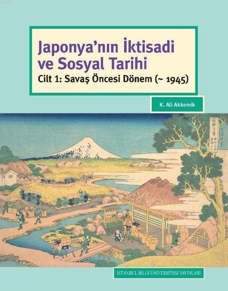 Japonya'nın İktisadi ve Sosyal Tarihi - K. Ali Akkemik | Yeni ve İkinc