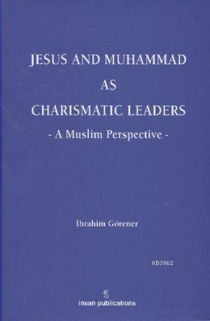 Jesus and Muhammad as Charismatic Leaders: A Muslim Perspective - İbra