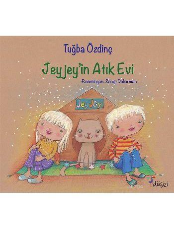 Jeyjey'in Atık Evi - Tuğba Özdinç | Yeni ve İkinci El Ucuz Kitabın Adr