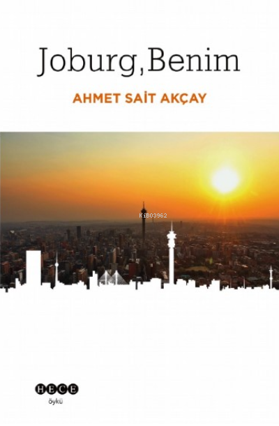 Joburg, Benim - Ahmet Sait Akçay | Yeni ve İkinci El Ucuz Kitabın Adre