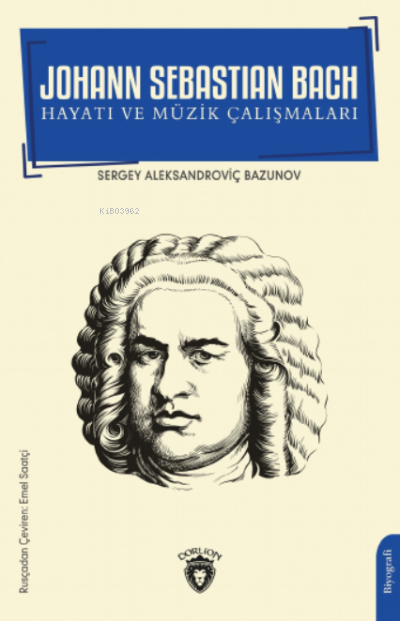 Johann Sebastian Bach Hayatı ve Müzik Çalışmaları - Sergey Aleksandrov