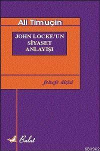 John Locke'un Siyaset Anlayışı - Ali Timuçin | Yeni ve İkinci El Ucuz 