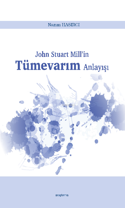 John Stuart Mill’in Tümevarım Anlayışı - Nazım Hazırcı | Yeni ve İkinc