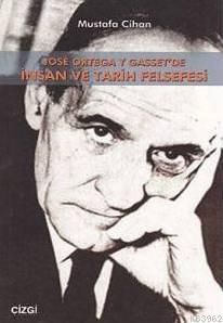 Jose Ortega Y Gasset'de İnsan ve Tarih Felsefesi - Mustafa Cihan | Yen