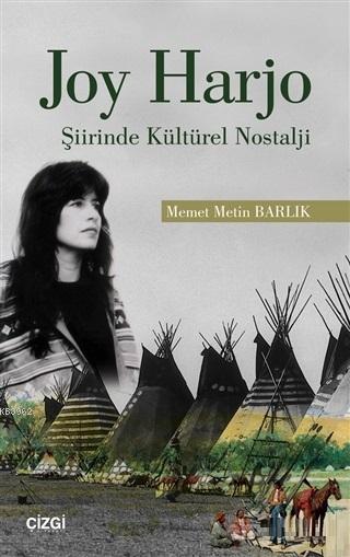 Joy Harjo - Şiirinde Kültürel Nostalji - Memet Metin Barlık | Yeni ve 