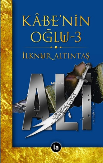 Kabenin Oğlu Ali - 3 - İlknur Altıntaş | Yeni ve İkinci El Ucuz Kitabı