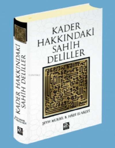 Kader Hakkındaki Sahih Deliller - Şeyh Mukbil b. Hadi el-Vadi'i | Yeni