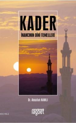 Kader İnancının Dini Temelleri - Abdullah Namlı | Yeni ve İkinci El Uc