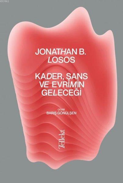 Kader, Şans ve Evrimin Geleceği - Jonathan B. Losos | Yeni ve İkinci E