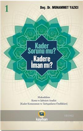 Kader Sorunu Mu? Kadere İman Mı? 1 - Muhammet Yazıcı | Yeni ve İkinci 