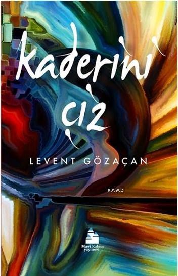 Kaderini Çiz - Levent Gözaçan | Yeni ve İkinci El Ucuz Kitabın Adresi