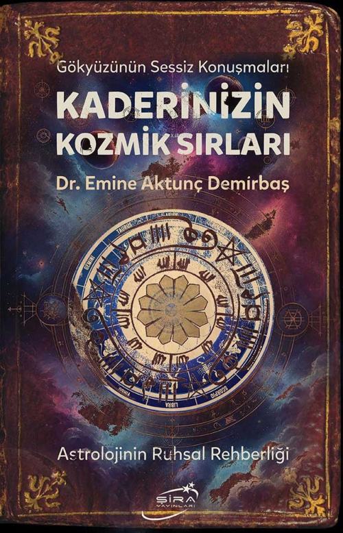 Kaderinizin Kozmik Sırları;Astrolojinin Ruhsal Rehberliği - Emine Aktu