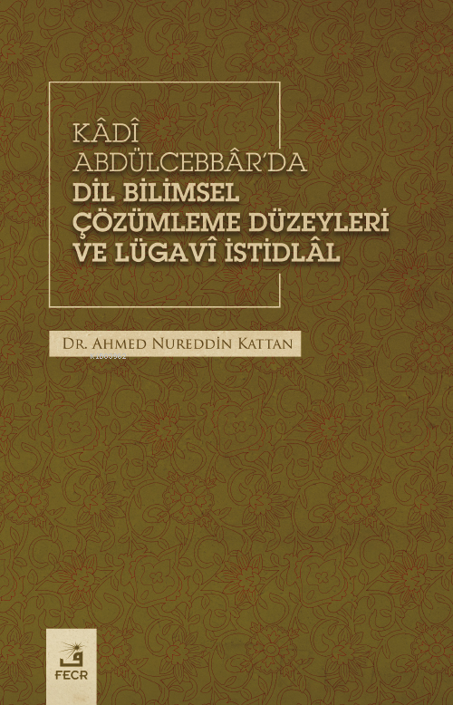 Kâdî Abdülcebbâr’da Dil Bilimsel Çözümleme Düzeyleri Ve Lügavî İstidlâ