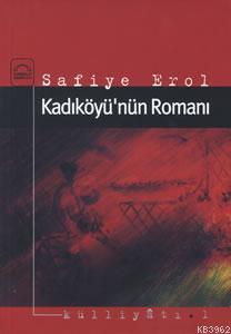 Kadıköyü'nün Romanı - Safiye Erol | Yeni ve İkinci El Ucuz Kitabın Adr