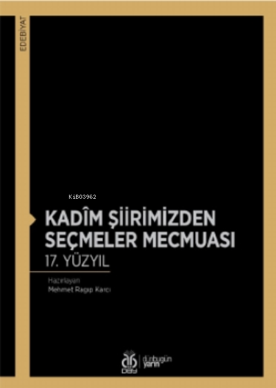 Kadîm Şiirimizden Seçmeler Mecmuası 17. Yüzyıl - Mehmet Ragıp Karcı | 