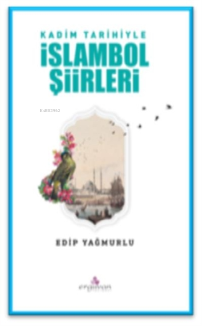 Kadim Tarihiyle İslambol Şiirleri - Edip Yağmurlu | Yeni ve İkinci El 