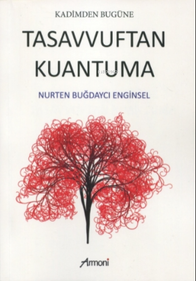 Kadimden Bugüne Tasavvuftan Kuantuma - Nurten Buğdaycı Enginsel | Yeni