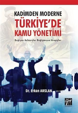 Kadimden Moderne Türkiye'de Kamu Yönetimi - Erkan Arslan | Yeni ve İki