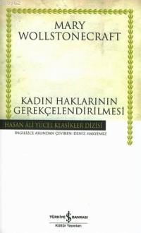 Kadın Haklarının Gerekçelendirilmesi - Mary Wollstonecraft | Yeni ve İ