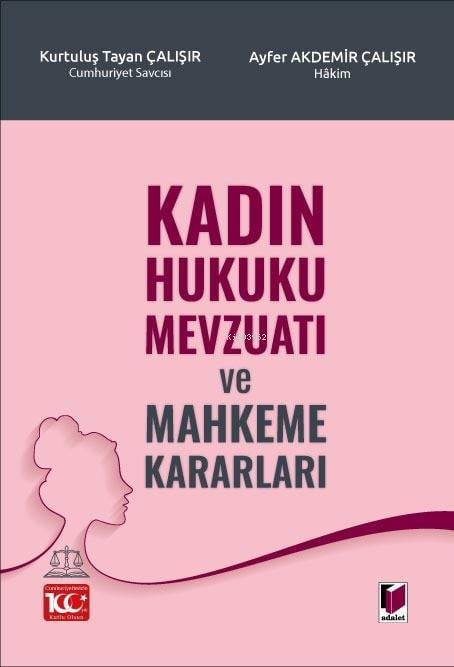 Kadın Hukuku Mevzuatı ve Mahkeme Kararları - Kurtuluş Tayanç Çalışır |