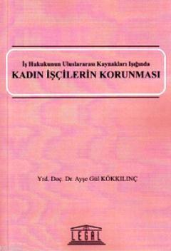 Kadın İşçilerin Korunması - Ayşe Gül Kökkılınç | Yeni ve İkinci El Ucu