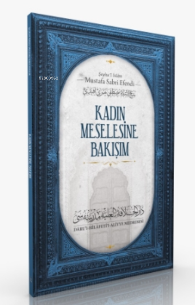 Kadın Meselesine Bakışım - Şeyhu`l İslam Mustafa Sabri Efendi | Yeni v