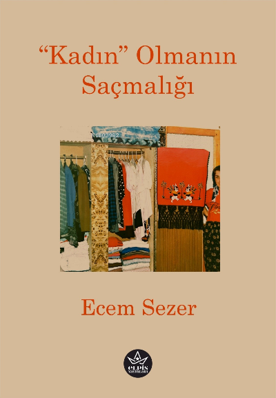 “Kadın” Olmanın Saçmalığı - Ecem Sezer | Yeni ve İkinci El Ucuz Kitabı