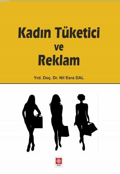 Kadın Tüketici ve Reklam - Nil Esra Dal | Yeni ve İkinci El Ucuz Kitab