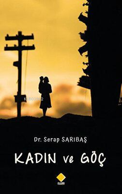 Kadın ve Göç - Serap Sarıbaş | Yeni ve İkinci El Ucuz Kitabın Adresi