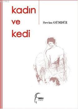 Kadın ve Kedi - Sevim Gündüz | Yeni ve İkinci El Ucuz Kitabın Adresi