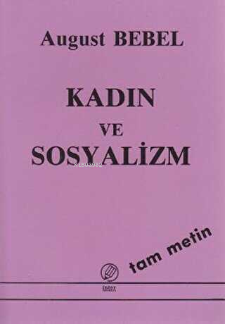 Kadın ve Sosyalizm (Tam Metin) - August Bebel | Yeni ve İkinci El Ucuz