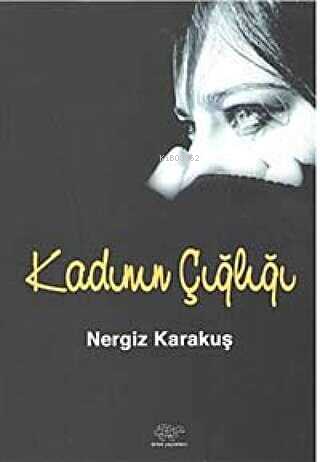 Kadının Çığlığı - Nergiz Karakuş- | Yeni ve İkinci El Ucuz Kitabın Adr