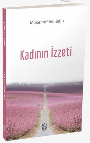 Kadının İzzeti - Müsennif Velioğlu | Yeni ve İkinci El Ucuz Kitabın Ad