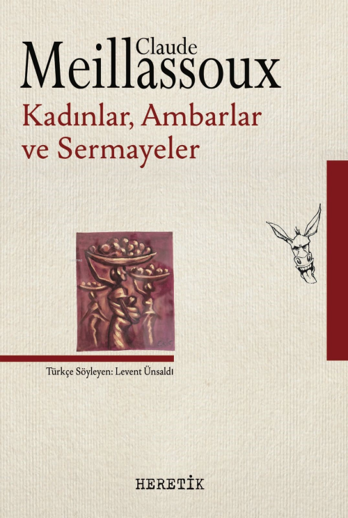 Kadınlar, Ambarlar, Sermayeler - Claude Meillassoux | Yeni ve İkinci E