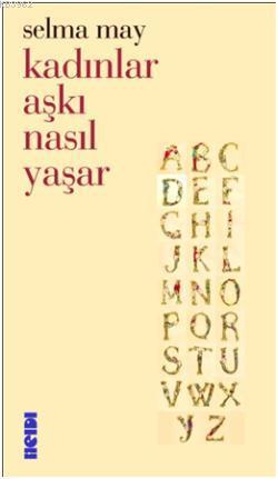 Kadınlar Aşkı Nasıl Yaşar - Selma May | Yeni ve İkinci El Ucuz Kitabın