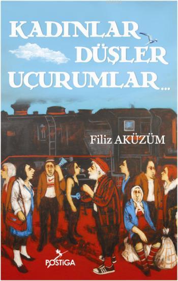 Kadınlar Düşler Uçurumlar - Filiz Aküzüm | Yeni ve İkinci El Ucuz Kita